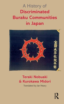 A History of Discriminated Buraku Communities in Japan by Nobuaki, Teraki