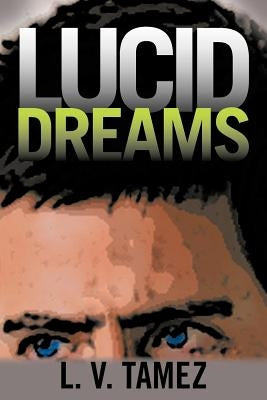 Lucid Dreams by Tamez, L. V.