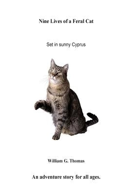 Nine Lives of a Feral Cat by Thomas, William Gerald