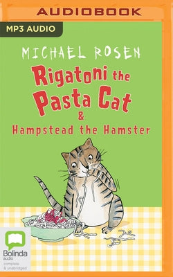 Rigatoni the Pasta Cat & Hampstead the Hamster by Rosen, Michael