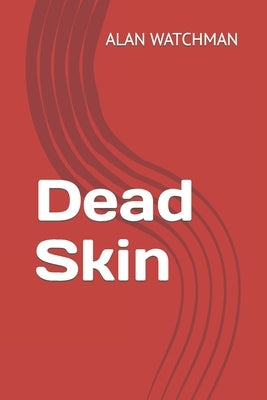 Dead Skin by Watchman, Alan