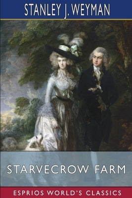 Starvecrow Farm (Esprios Classics) by Weyman, Stanley J.