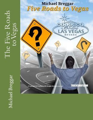 The Five Roads to Vegas by Breggar, Michael M.