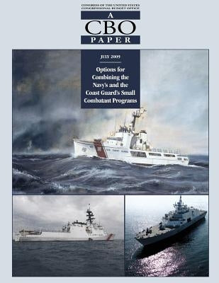 Options for Combining the Navy's and the Coast Guard's Small Combatant Programs by Congressional Budget Office