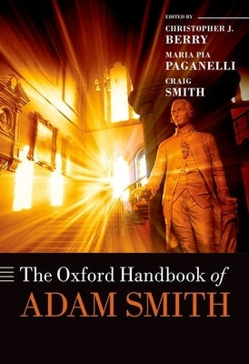 The Oxford Handbook of Adam Smith by Berry, Christopher J.