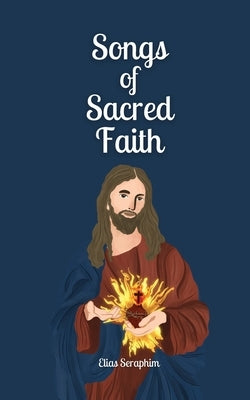 Songs of Sacred Faith by Seraphim, Elias