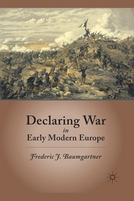 Declaring War in Early Modern Europe by Baumgartner, F.