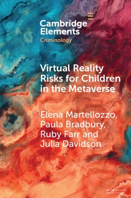 Virtual Reality Risks for Children in the Metaverse: An Examination Through Criminological Perspectives by Martellozzo, Elena