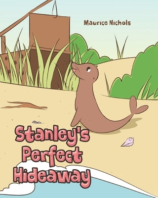 Stanley's Perfect Hideaway by Nichols, Maurice