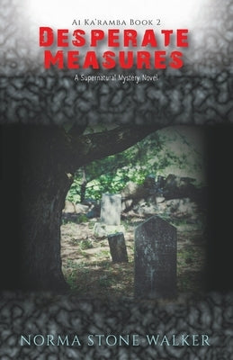 Desperate Measures: A Supernatural Mystery Novel by Stone Walker, Norma