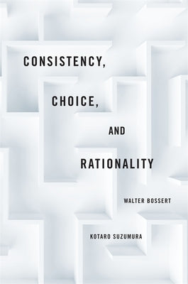 Consistency, Choice, and Rationality by Bossert, Walter
