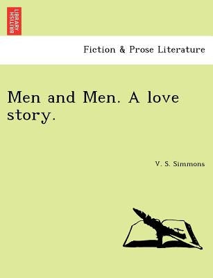 Men and Men. a Love Story. by Simmons, V. S.