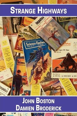 Strange Highways: Reading Science Fantasy, 1950-1967 by Boston, John
