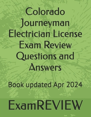 Colorado Journeyman Electrician License Exam Review Questions and Answers by Yu, Mike