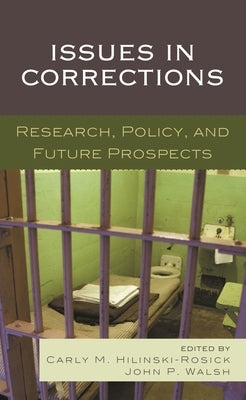 Issues in Corrections: Research, Policy, and Future Prospects by Hilinski-Rosick, Carly M.