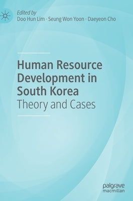 Human Resource Development in South Korea: Theory and Cases by Lim, Doo Hun