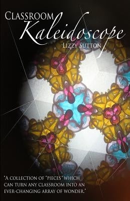 Classroom Kaleidoscope by Sutton, Lizzy