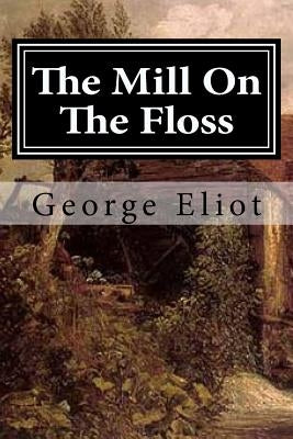 The Mill On The Floss by Eliot, George