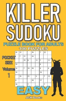Killer Sudoku Puzzle Book for Adults: 100 EASY LEVEL POCKET SIZE PUZZLES (Volume 1). Makes a great gift for teens and adults who love puzzles. by Books, Agk