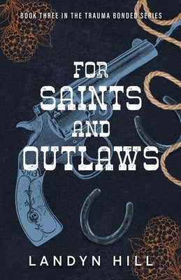 For Saints and Outlaws by Hill, Landyn