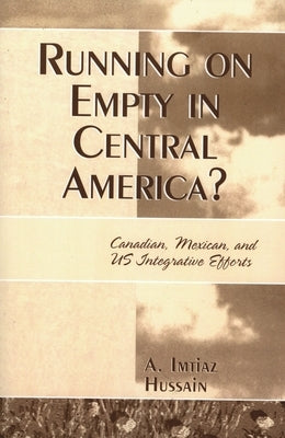 Running on Empty in Central America? by Hussain, Imtiaz A.