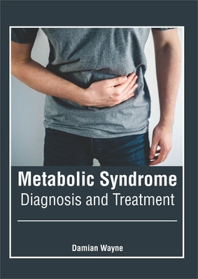 Metabolic Syndrome: Diagnosis and Treatment by Wayne, Damian