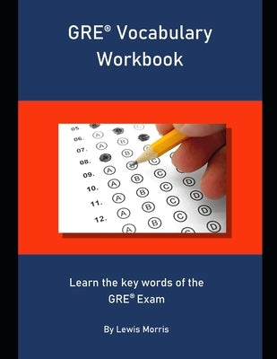 GRE Vocabulary Workbook: Learn the key words of the GRE Exam by Morris, Lewis
