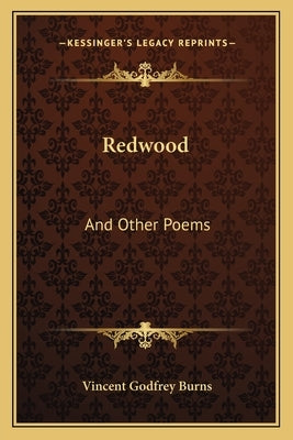 Redwood: And Other Poems by Burns, Vincent Godfrey