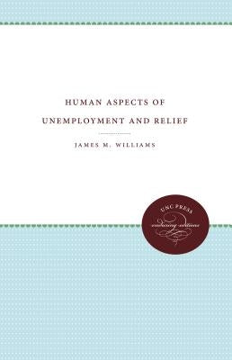 Human Aspects of Unemployment and Relief by Williams, James M.