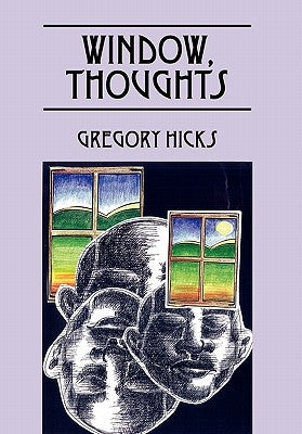 Window, Thoughts by Hicks, Gregory
