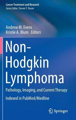 Non-Hodgkin Lymphoma: Pathology, Imaging, and Current Therapy by Evens, Andrew M.
