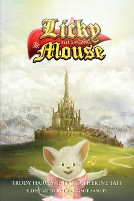 Licky the Singing Mouse by Tait, Trudy Harvey