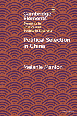 Political Selection in China: Rethinking Foundations and Findings by Manion, Melanie