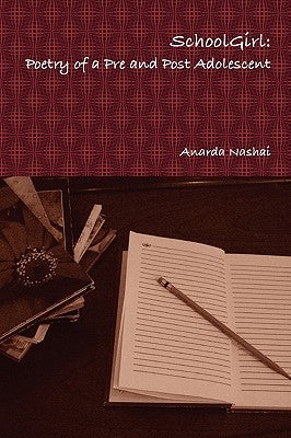 School Girl: Poetry of a Pre and Post Adolescent by Nashai, Anarda