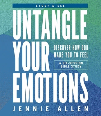 Untangle Your Emotions Bible Study Guide Plus Streaming Video: Discover How God Made You to Feel by Allen, Jennie