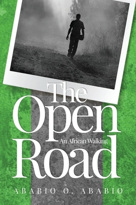 The Open Road: An African Walking by Ababio, Ababio O.