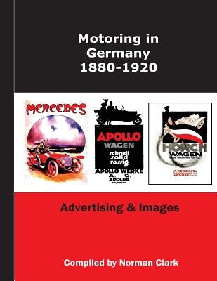 Motoring in Germany 1880-1920 by Clark, Norman