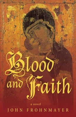 Blood and Faith by Frohnmayer, John