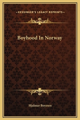 Boyhood In Norway by Boyesen, Hjalmar
