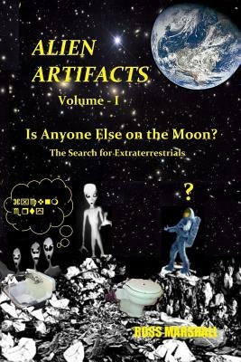 Alien Artifacts - 1: Is Anyone Else on the Moon? by Marshall, Ross S.
