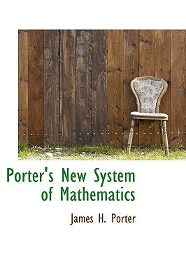 Porter's New System of Mathematics by Porter, James H.