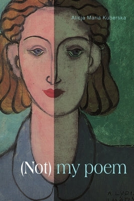 (Not ) my poem by Kuberska, Alicja