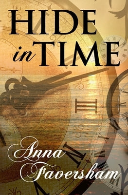 Hide in Time by Faversham, Anna