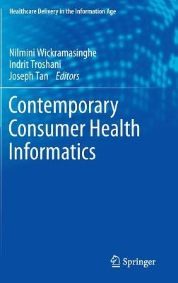 Contemporary Consumer Health Informatics by Wickramasinghe, Nilmini