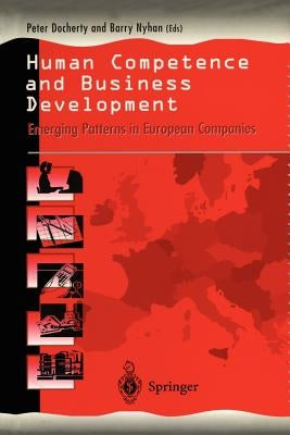 Human Competence and Business Development: Emerging Patterns in European Companies by Docherty, Peter