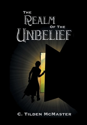 The Realm of the Unbelief: A Parable of Epistemology by McMaster, C. Tilden