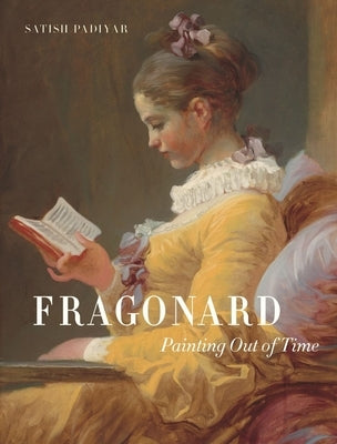 Fragonard: Painting Out of Time by Padiyar, Satish