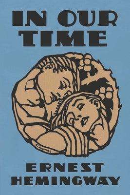 In Our Time by Hemingway, Ernest