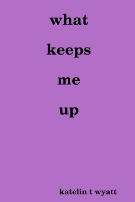 what keeps me up by Wyatt, Katelin