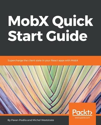 MobX Quick Start Guide by Podila, Pavan
